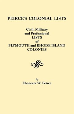 Peirce's Colonial Lists. Civil, Military and Professional Lists of Plymouth and Rhode Island Colonies. 1621-1700