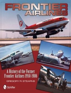 Frontier Airlines: A History of the Former Frontier Airlines: 1950-1986 - Stearns, Gregory R.