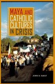 Maya and Catholic Cultures in Crisis Maya and Catholic Cultures in Crisis
