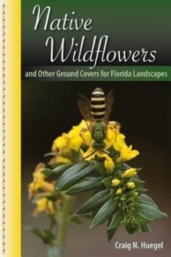 Native Wildflowers and Other Ground Covers for Florida Landscapes - Huegel, Craig N