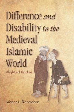 Difference and Disability in the Medieval Islamic World - Richardson, Kristina