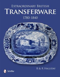 Extraordinary British Transferware: 1780-1840: 1780-1840 - Halliday, Rosemary