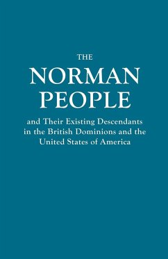 Norman People and Their Existing Descendants in the British Dominions and the United States of America