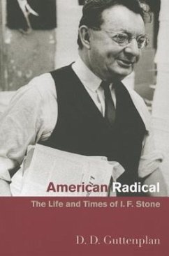 American Radical: The Life and Times of I. F. Stone - Guttenplan, D. D.