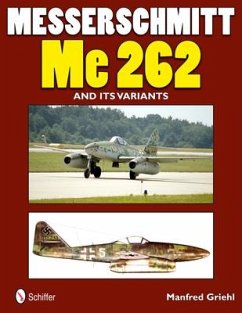 Messerschmitt Me 262 and Its Variants - Griehl, Manfred