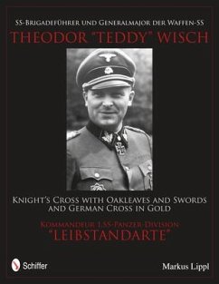 Ss-Brigadeführer Und Generalmajor Der Waffen-SS Theodor Teddy Wisch - Lippl, Markus