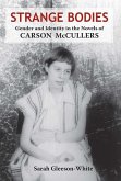 Strange Bodies: Gender and Identity in the Novels of Carson McCullers