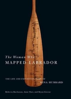 The Woman Who Mapped Labrador - Buchanan, Roberta; Hart, Anne; Greene, Bryan; Hubbard, Mina Benson