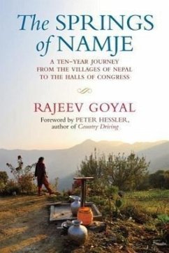 The Springs of Namje: A Ten-Year Journey from the Villages of Nepal to the Halls of Congress - Goyal, Rajeev