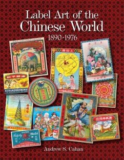 Label Art of the Chinese World, 1890-1976 - Cahan, Andrew S.