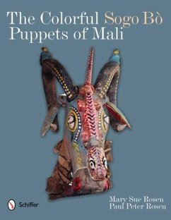 The Colorful Sogo Bò Puppets of Mali - Rosen, Mary Sue