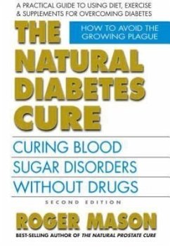 The Natural Diabetes Cure, Second Edition: Curing Blood Sugar Disorders Without Drugs - Mason, Roger