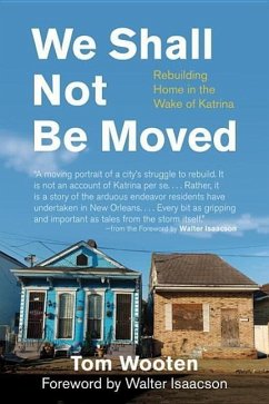 We Shall Not Be Moved: Rebuilding Home in the Wake of Katrina - Wooten, Tom