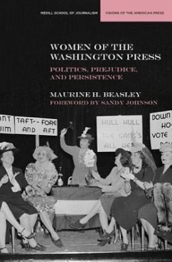Women of the Washington Press: Politics, Prejudice, and Persistence - Beasley, Maurine H.