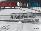 American Military Gliders of World War II: Development, Training, Experimentation, and Tactics of All Aircraft Types