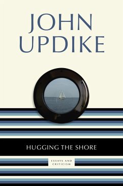 Hugging the Shore: Essays and Criticism - Updike, John