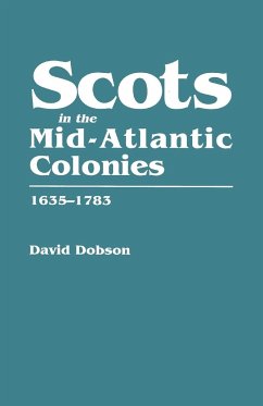 Scots in the Mid-Atlantic Colonies, 1635-1783 - Dobson, David