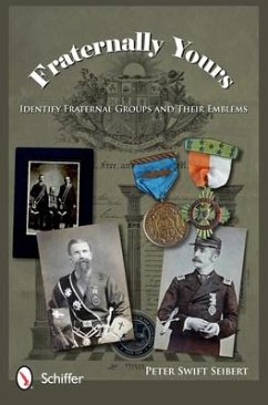 Fraternally Yours: Identify Fraternal Groups and Their Emblems - Seibert, Peter Swift