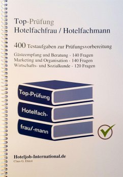 Top-Prüfung Hotelfachfrau / Hotelfachmann - 400 Übungsaufgaben für die Abschlussprüfung - Ehlert, Claus G.