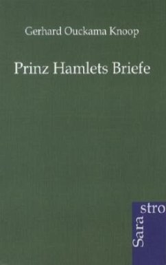 Prinz Hamlets Briefe - Knoop, Gerhard Ouckama