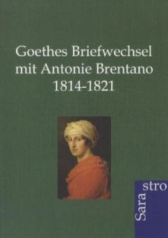 Goethes Briefwechsel mit Antonie Brentano 1814-1821 - Jung, Rudolf