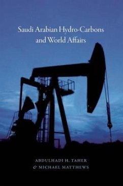 Saudi Arabian Hydrocarbons and World Affairs - Taher, Abdulhadi H.; Matthews, Michael