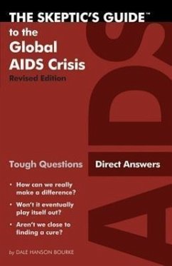 The Skeptic's Guide to the Global AIDS Crisis: Tough Questions, Direct Answers - Bourke, Dale Hanson