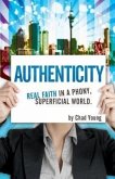 Authenticity: Real Faith in a Phony, Superficial World