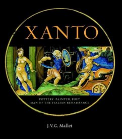 Xanto: Pottery-Painter, Poet, Man of the Renaissance - Mallet, J. V. G.