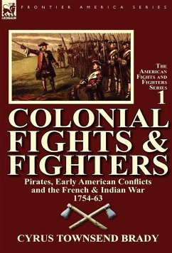 Colonial Fights & Fighters - Brady, Cyrus Townsend