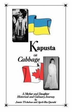 Kapusta or Cabbage - A Mother and Daughter Historical and Culinary Journey - Choban, Jennie Ts; Qureshi, April