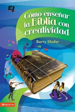 Cómo enseñar la Biblia con creatividad - Shafer, Barry