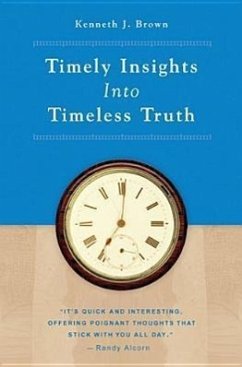 Timely Insights Into Timeless Truth - Brown, Kenneth J.