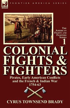 Colonial Fights & Fighters - Brady, Cyrus Townsend