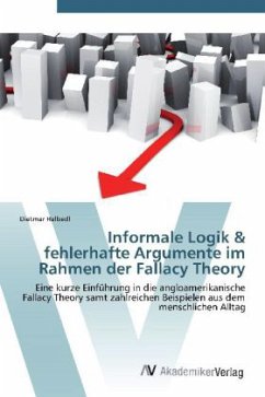 Informale Logik & fehlerhafte Argumente im Rahmen der Fallacy Theory - Halbedl, Dietmar