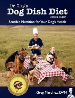 Dr. Greg's Dog Dish Diet: Sensible Nutrition for Your Dog's Health (Second Edition) - Martinez DVM, Greg