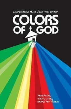 Colors of God: Conversations about Being the Church - Peters, Randall Mark; Phillips, Dave; Steen, Quentin