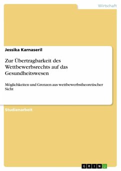 Zur Übertragbarkeit des Wettbewerbsrechts auf das Gesundheitswesen - Karnaseril, Jessika