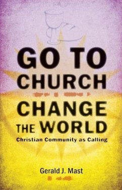 Go to Church, Change the World - Mast, Gerald J