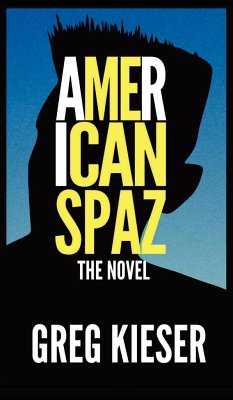 American Spaz The Novel - Kieser, Greg