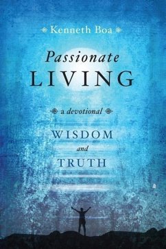 Passionate Living: Wisdom and Truth: A Devotional - Boa, Kenneth