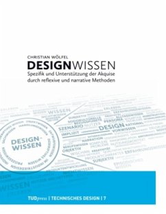 Designwissen. Spezifik und Unterstützung der Akquise durch reflexive und narrative Methoden - Wölfel, Christian