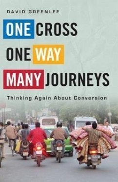 One Cross, One Way, Many Journeys: Thinking Again about Conversion - Greenlee, David H.