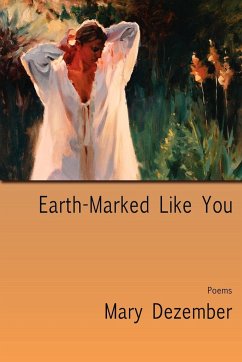 Earth-Marked Like You, Poems - Dezember, Mary