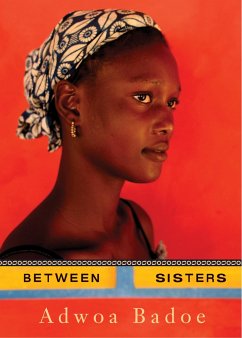 Between Sisters - Badoe, Adwoa