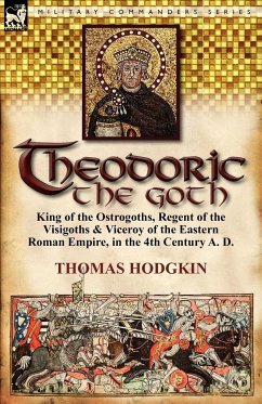 Theodoric the Goth - Hodgkin, Thomas