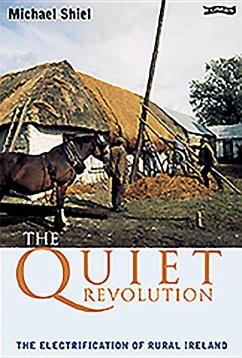 The Quiet Revolution: The Electrification of Rural Ireland - Shiel, Michael J.