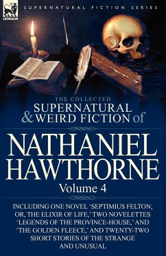 The Collected Supernatural and Weird Fiction of Nathaniel Hawthorne - Hawthorne, Nathaniel