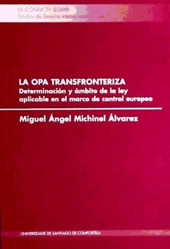 La OPA transfronteriza : (determinación y ámbito de la ley aplicable en el marco del mercado de control europeo) - Michinel Álvarez, Miguel Ángel