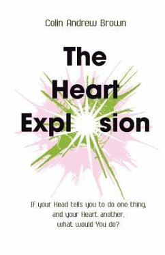 The Heart Explosion - Brown, Colin Andrew